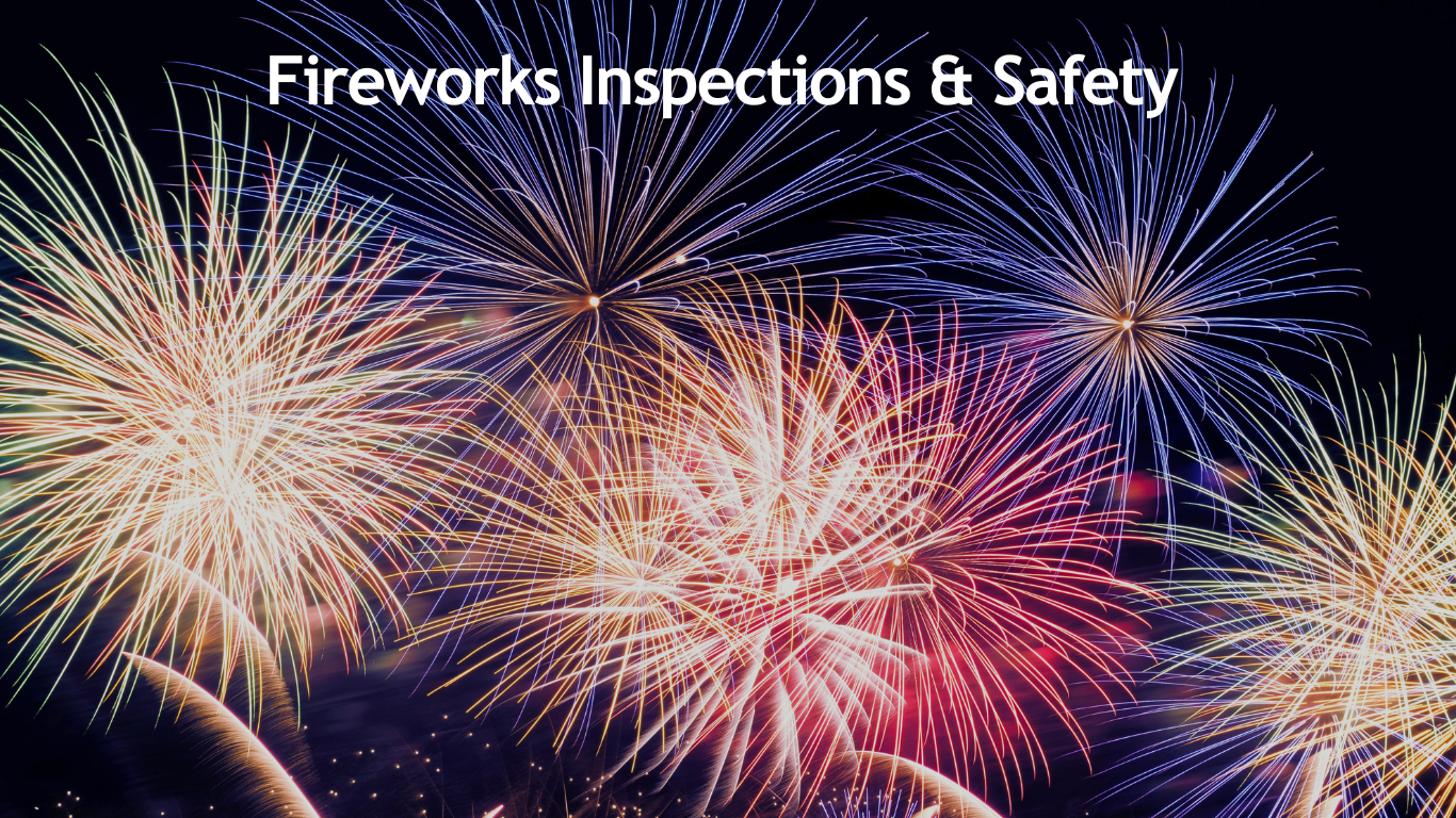Fireworks exploding in the sky with title reading "Fireworks Inspections and Safety"