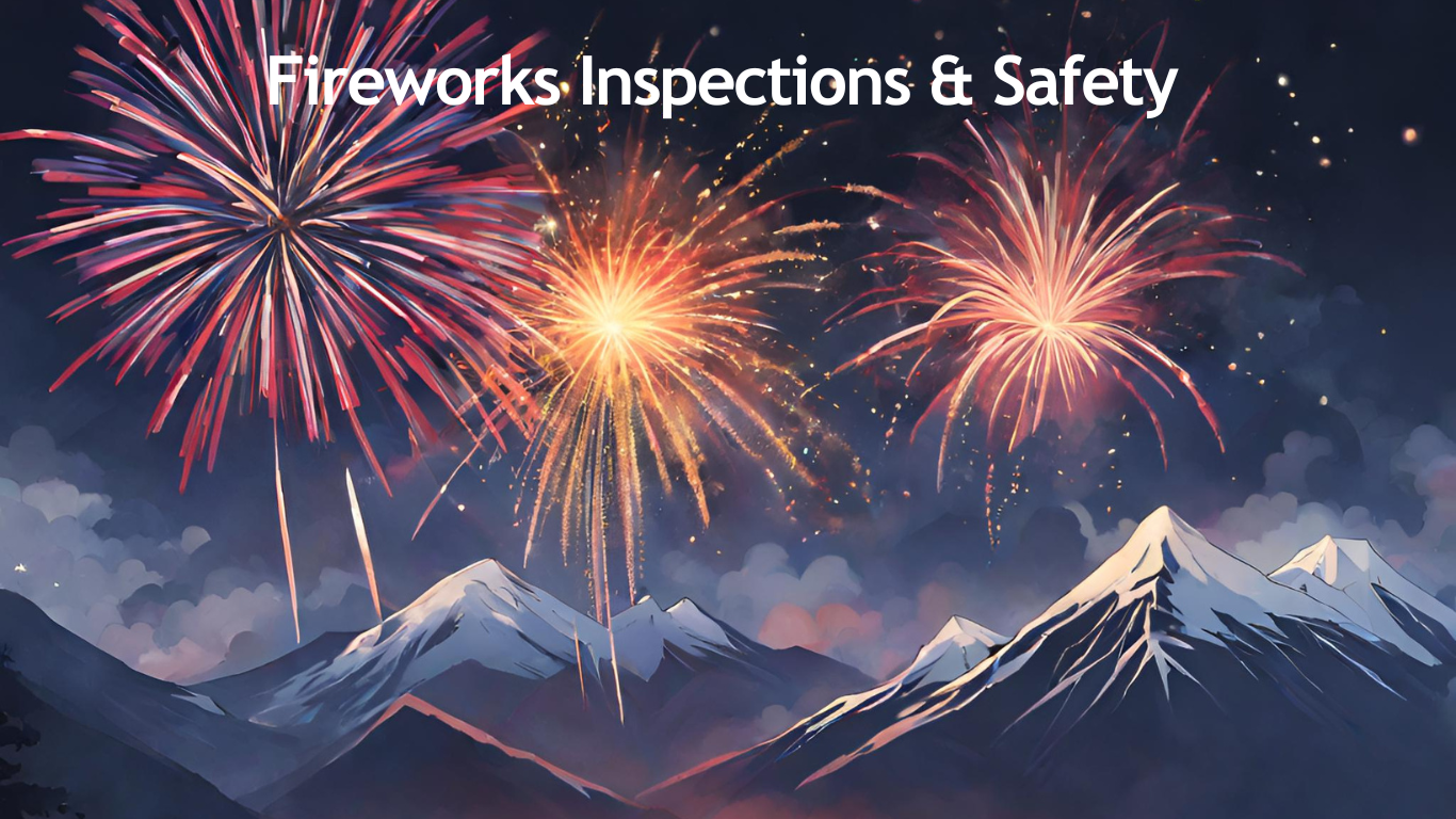 Fireworks over snowcapped mountains with title "Fireworks Inspections and Safety"