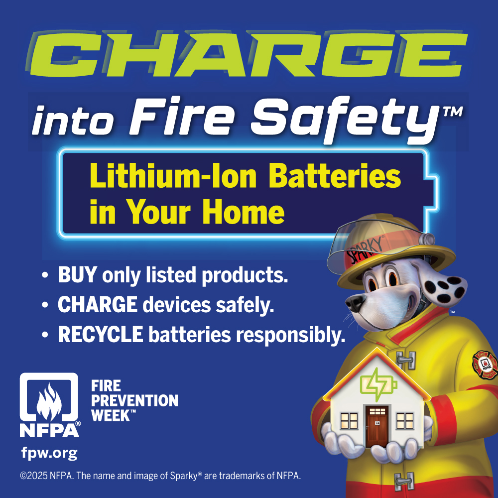 Charge into Fire Safety. Buy only listed Products. Charge Devices Safely. Recycle batteries responsibly. 